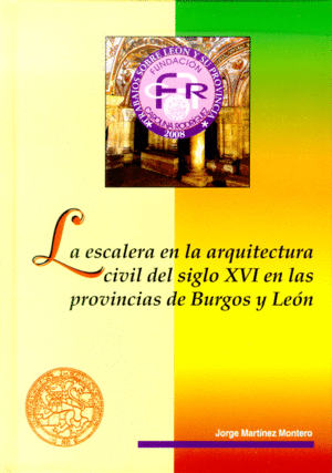 LA ESCALERA EN LA ARQUITECTURA CIVIL DEL SIGLO XVI EN LAS PROVINCIAS DE BURGOS Y LEÓN