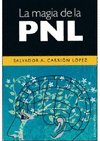 LA MAGIA DE LA PNL: LAS APLICACIONES MÁGICAS DE LA PROGRAMACIÓN NEUROLINGÜÍSTICA