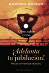 ¡ADELANTA TU JUBILACIÓN!. RETÍRATE CON LIBERTAD FINANCIERA (INCLUYE DVD)