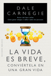 LA VIDA ES BREVE. CONVIÉRTELA EN UNA GRAN VIDA