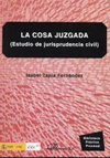 LA COSA JUZGADA. ESTUDIO DE JURISPRUDENCIA CIVIL