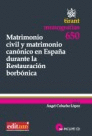 MATRIMONIO CIVIL Y MATRIMONIO CANÓNICO EN ESPAÑA DURANTE LA RESTAURACIÓN BORBÓNICA