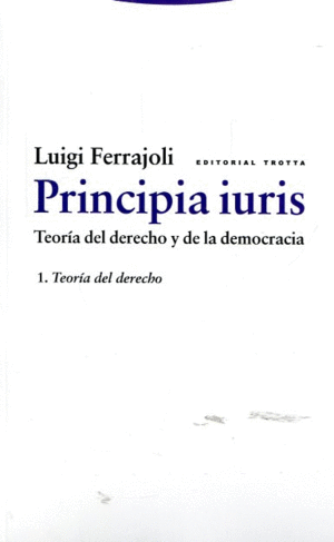 PRINCIPIA IURIS. TEORÍA DEL DERECHO Y DE LA DEMOCRACIA 1
