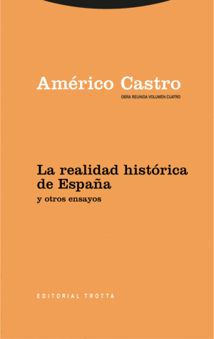LA REALIDAD HISTÓRICA DE ESPAÑA Y OTROS ENSAYOS