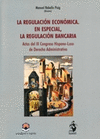 LA REGULACIÓN ECONÓMICA. EN ESPECIAL, LA REGULACIÓN BANCARIA