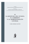 LA JEFATURA DEL ESTADO, EL GOBIERNO Y LA ADMINISTRACIÓN CENTRAL. TOMO IV