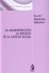 LA ADMINISTRACIÓN AL SERVICIO DE LA JUSTICIA SOCIAL