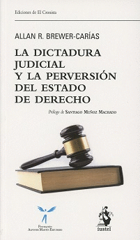 LA DICTADURA JUDICIAL Y LA PERVERSIÓN DEL ESTADO DE DERECHO