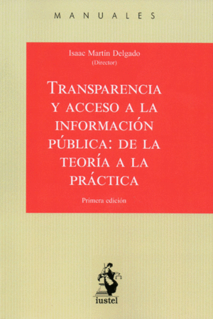 TRANSPARENCIA Y ACCESO A LA INFORMACIÓN PÚBLICA: DE LA TEORÍA A LA PRÁCTICA