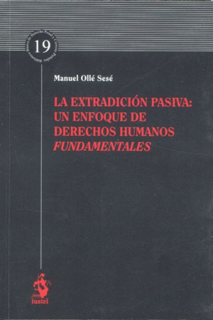 LA EXTRADICIÓN PASIVA: UN ENFOQUE DE DERECHOS HUMANOS FUNDAMENTALES