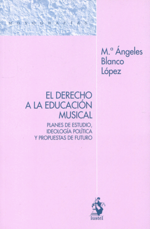 EL DERECHO A LA EDUCACIÓN MUSICAL. PLANES DE ESTUDIO, IDEOLOGÍA POLÍTICA Y PROPUESTAS DE FUTURO