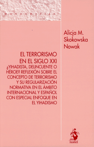 TERRORISMO EN EL SIGLO XXI. ¿YIHADISTA, DELINCUENTE O HEROE?