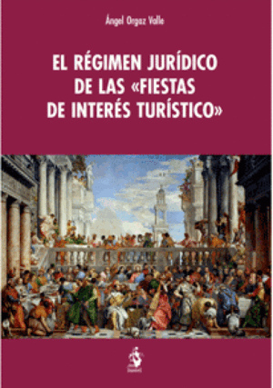 EL RÉGIMEN JURÍDICO DE LAS «FIESTAS DE INTERÉS TURÍSTICO»