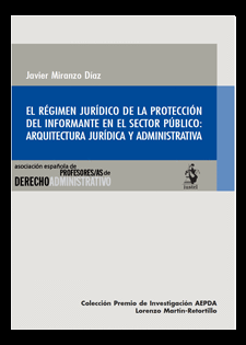 EL RÉGIMEN JURÍDICO DE LA PROTECCIÓN DEL INFORMANTE EN EL SECTOR PÚBLICO: ARQUITECTURA JURÍDICA Y ADMINISTRATIVA