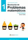 RESOLUCIÓN DE PROBLEMAS MATEMÁTICOS 1. 1º DE PRIMARIA. DE 6 A 7 AÑOS