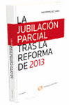 LA JUBILACIÓN PARCIAL TRAS LA REFORMA DE 2013