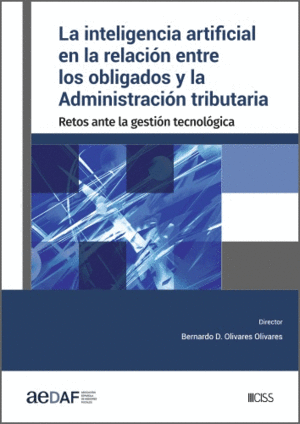 LA INTELIGENCIA ARTIFICIAL EN LA RELACIÓN ENTRE LOS OBLIGADOS Y LA ADMINISTRACIÓN TRIBUTARIA