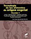 TECNOLOGÍA DE LOS ALIMENTOS DE ORIGEN VEGETAL. VOLUMEN 1