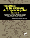 TECNOLOGÍA DE LOS ALIMENTOS DE ORIGEN VEGETAL. VOLUMEN 2
