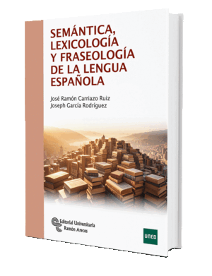 SEMÁNTICA, LEXICOLOGÍA Y FRASEOLOGÍA DE LA LENGUA ESPAÑOLA