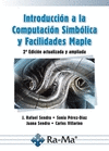INTRODUCCIÓN A LA COMPUTACIÓN SIMBÓLICA Y FACILIDADES MAPLE. 2ª ED
