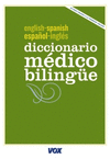 DICCIONARIO MÉDICO BILINGÜE. ENGLISH-SPANISH / ESPAÑOL-INGLÉS