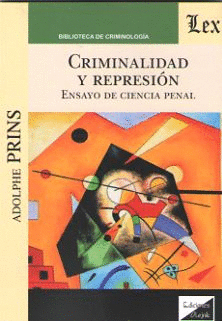 CRIMINALIDAD Y REPRESIÓN. ENSAYO DE CIENCIA PENAL