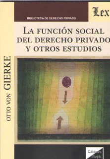 LA FUNCIÓN SOCIAL DEL DERECHO PRIVADO Y OTROS ESTUDIOS