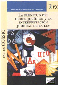LA PLENITUD DEL ORDEN JURÍDICO Y LA INTERPRETACIÓN JUDICIAL DE LA LEY