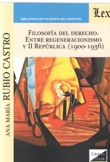 FILOSOFÍA DEL DERECHO. ENTRE REGENERACIONISMO Y II REPÚBLICA (1900-1936)