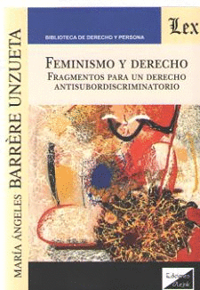 FEMINISMO Y DERECHO. FRAGMENTOS PARA UN DERECHO ANTISUBORDISCRIMINATORIO