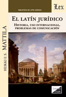 EL LATÍN JURÍDICO. HISTORIA, USO INTERNACIONAL, PROBLEMAS DE COMUNICACIÓN