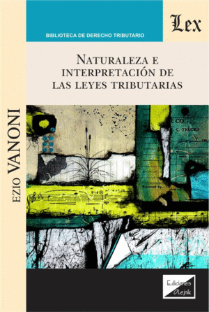 NATURALEZA E INTERPRETACION DE LAS LEYES TRIBUTARIAS