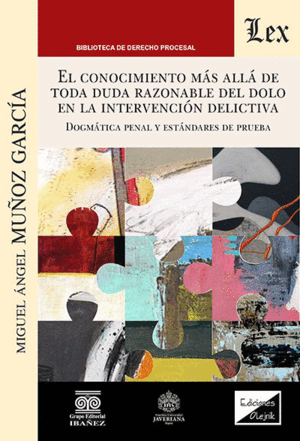 EL CONOCIMIENTO MAS ALLA DE TODA DUDA RAZONABLE DEL DOLO EN LA INTERVENCION DELICTIVA