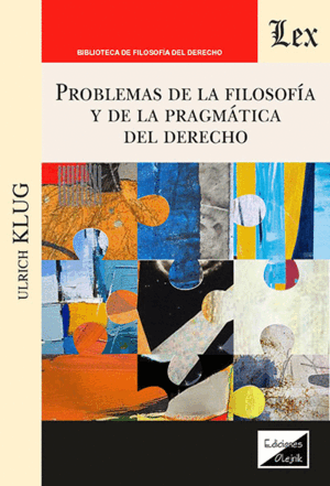 PROBLEMAS DE LA FILOSOFIA Y DE LA PRAGMATICA DEL DERECHO
