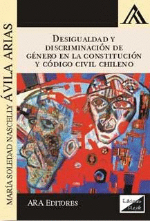 DESIGUALDAD Y DISCRIMINACIÓN DE GÉNERO EN LA CONSTITUCIÓN Y CÓDIGO CIVIL CHILENO