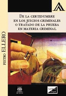 DE LA CERTIDUMBRE EN LOS JUICIOS CRIMINALES O TRATADO DE LA PRUEBA EN MATERIA CRIMINAL