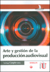 ARTE Y GESTIÓN DE LA PRODUCCIÓN AUDIVISUAL