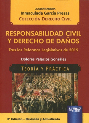 RESPONSABILIDAD CIVIL Y DERECHO DE DAÑOS. TRAS LAS REFORMAS LEGISLATIVAS DE 2015
