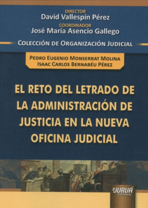 EL RETO DEL LETRADO DE LA ADMINISTRACIÓN DE JUSTICIA EN LA NUEVA OFICINA JUDICIAL