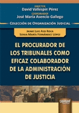 EL PROCURADOR DE LOS TRIBUNALES COMO EFICAZ COLABORADOR DE LA ADMINISTRACIÓN DE JUSTICIA