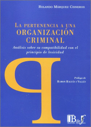 PERTENENCIA A UNA ORGANIZACIÓN CRIMINAL. ANÁLISIS SOBRE SU COMPATIBILIDAD CON EL PRINCIPIO DE LESIVIDAD