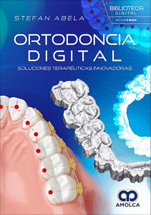 ORTODONCIA DIGITAL. SOLUCIONES TERAPÉUTICAS INNOVADORAS