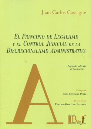 EL PRINCIPIO DE LEGALIDAD Y EL CONTROL JUDICIAL DE LA DISCRECIONALIDAD ADMINISTRATIVA. 2ª ED.