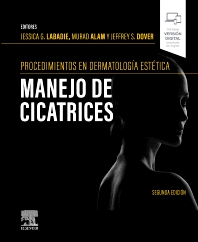 PROCEDIMIENTOS EN DERMATOLOGÍA COSMÉTICA: MANEJO DE CICATRICES. 2ª ED.