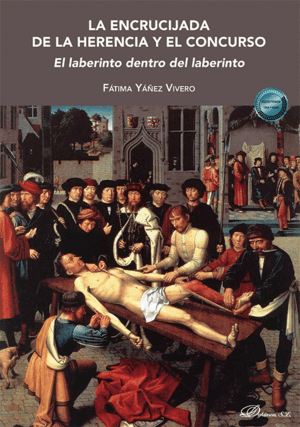 LA ENCRUCIJADA DE LA HERENCIA Y EL CONCURSO. EL LABERINTO DENTRO DEL LABERINTO