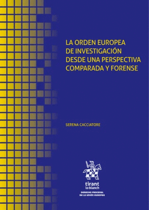 LA ORDEN EUROPEA DE INVESTIGACIÓN DESDE UNA PERSPECTIVA COMPARADA Y FORENSE