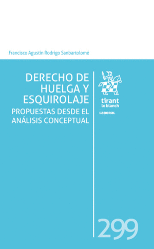DERECHO DE HUELGA Y ESQUIROLAJE. PROPUESTAS DESDE EL ANÁLISIS CONCEPTUAL