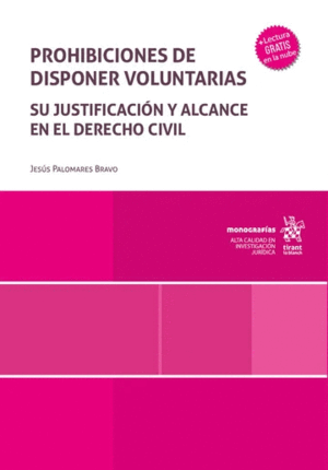 PROHIBICIONES DE DISPONER VOLUNTARIAS. SU JUSTIFICACIÓN Y ALCANCE EN EL DERECHO
