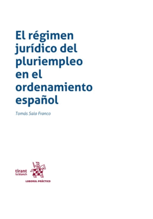 EL RÉGIMEN JURÍDICO DEL PLURIEMPLEO EN EL ORDENAMIENTO ESPAÑOL